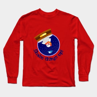 Snow Globe: Shake things up Long Sleeve T-Shirt